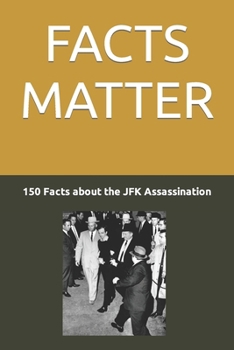 Paperback Facts Matter: 150 Facts about the JFK Assassination Book