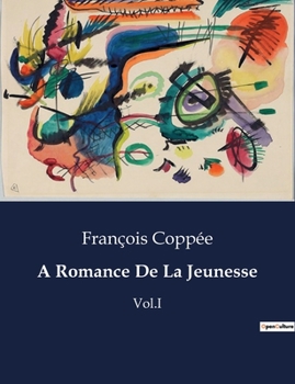 A Romance De La Jeunesse: Vol. IV
