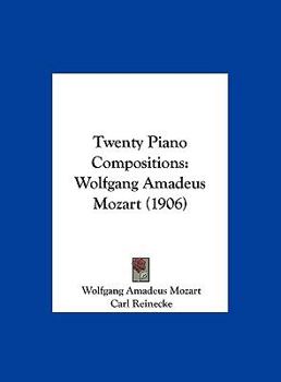 Twenty Piano Compositions: Wolfgang Amadeus Mozart