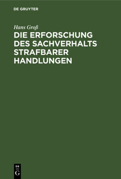 Hardcover Die Erforschung Des Sachverhalts Strafbarer Handlungen: Ein Leitfaden Für Beamte Des Polizei- Und Sicherheitsdienstes Des Deutschen Reichs [German] Book