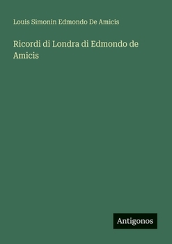 Ricordi di Londra di Edmondo de Amicis (Italian Edition)