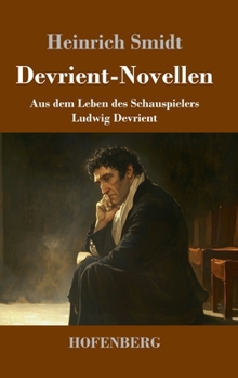Devrient-Novellen: Aus dem Leben des Schauspielers Ludwig Devrient (German Edition)