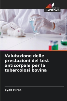 Valutazione delle prestazioni del test anticorpale per la tubercolosi bovina (Italian Edition)
