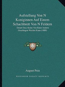 Paperback Aufstellung Von N Koniginnen Auf Einem Schachbrett Von N Feldern: Derart Dass Keine Von Einer Andern Geschlagen Werden Kann (1889) [German] Book