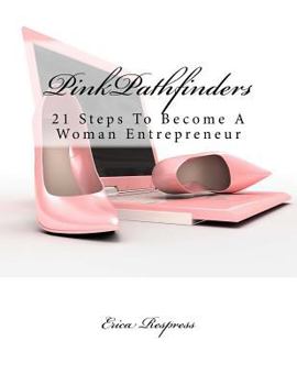 Paperback PinkPathfinders: 21 Steps To Become A Woman Entrepreneur Book