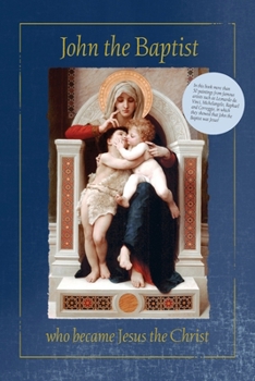 Paperback John the Baptist who became Jesus the Christ Book