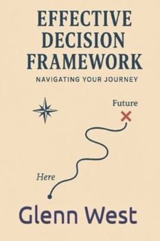 Paperback Effective Decision Framework: Navigating your Journey Book
