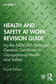 Paperback Health and Safety at Work Revision Guide: For the Nebosh National General Certificate in Occupational Health and Safety Book