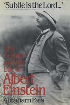 Hardcover Subtle Is the Lord: The Science and the Life of Albert Einstein Book