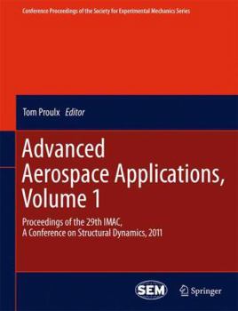 Paperback Advanced Aerospace Applications, Volume 1: Proceedings of the 29th Imac, a Conference on Structural Dynamics, 2011 Book
