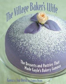 Paperback The Village Baker's Wife: The Desserts and Pastries That Made Gayle's Bakery Famous Book