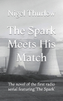 Paperback The Spark Meets His Match: The novel of the first radio serial featuring 'The Spark' Book