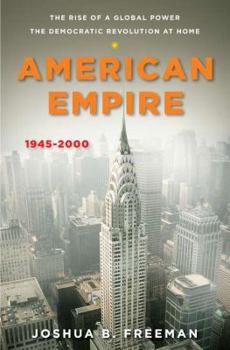 Hardcover American Empire: The Rise of a Global Power, the Democratic Revolution at Home 1945-2000 Book