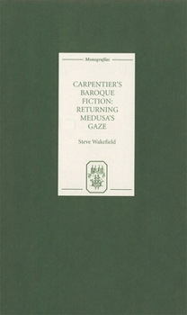Hardcover Carpentier's Baroque Fiction: Returning Medusa's Gaze Book