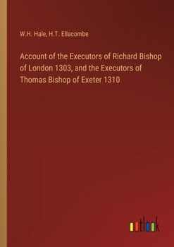 Account of the Executors of Richard Bishop of London 1303, and the Executors of Thomas Bishop of Exeter 1310