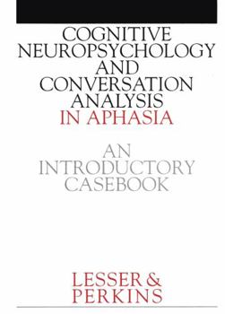 Paperback Cognitive Neuropsychology and and Conversion Analysis in Aphasia - An Introductory Casebook Book