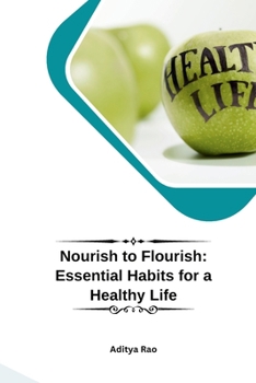 Paperback Nourish to Flourish: Essential Habits for a Healthy Life Book