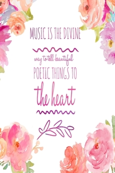 Music Is The Divine Way to tell Beautiful Poetic Things To The Heart: Perfect Music Journal For All Songwriters and Composers. Manuscript Paper For ... Music. For Musicians, Students, Songwriting.