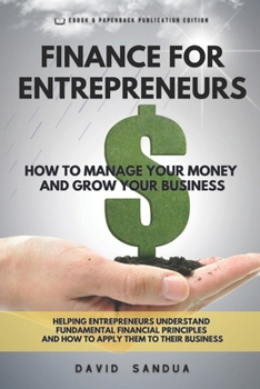 Finance for Entrepreneurs: How to Manage Your Money and Grow Your Business