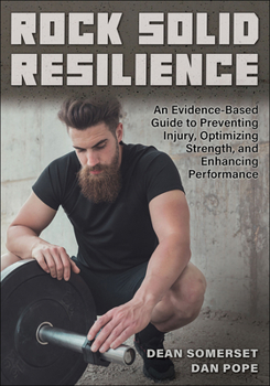 Paperback Rock Solid Resilience: An Evidence-Based Guide to Preventing Injury, Optimizing Strength, and Enhancing Performance Book