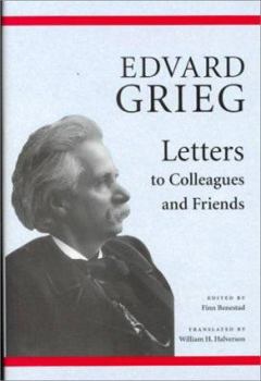 Hardcover Edvard Grieg: Letters to Colleagues and Friends Book