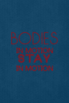 Bodies In Motion Stay In Motion: All Purpose 6x9 Blank Lined Notebook Journal Way Better Than A Card Trendy Unique Gift Blue Points Physical Therapy