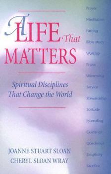 Paperback A Life That Matters: Spiritual Disciplines That Change the World Book