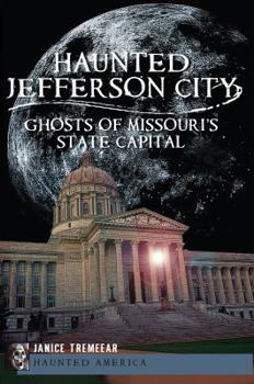Paperback Haunted Jefferson City:: Ghosts of Missouri's State Capital Book