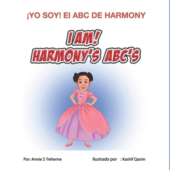 Paperback I Am! Harmony's Abc's: Spanish Version: ?Yo Soy! El ABC de Harmony Versi?n En Espa?ol Book