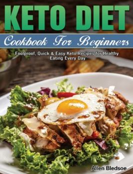 Hardcover Keto Diet Cookbook For Beginners: Foolproof, Quick & Easy Keto Recipes for Healthy Eating Every Day Book