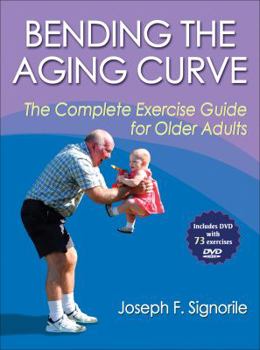 Paperback Bending the Aging Curve: The Complete Exercise Guide for Older Adults Book