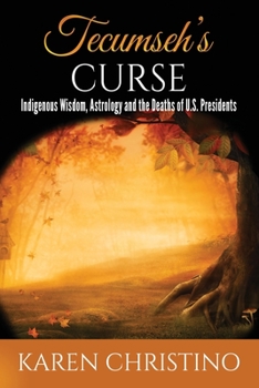Paperback Tecumseh's Curse: Indigenous Wisdom, Astrology and the Deaths of U.S. Presidents Book