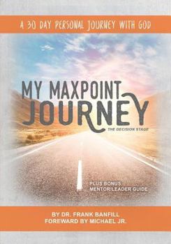 Paperback My Maxpoint Journey: The Decision Stage: A 30 Day Personal Journey with God Book