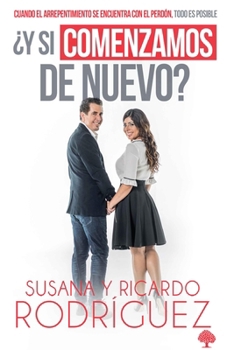 Paperback ¿Y Si Comenzamos de Nuevo?: Cuando El Arrepentimiento Se Encuentra Con El Perdón, Todo Es Posible [Spanish] Book