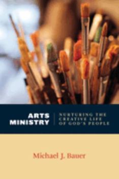 Paperback Arts Ministry: Nurturing the Creative Life of God's People Book