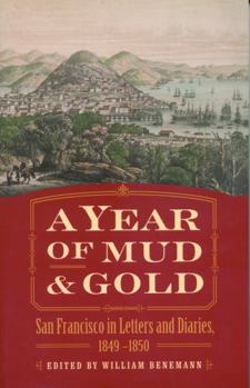 Paperback A Year of Mud and Gold: San Francisco in Letters and Diaries, 1849-1850 Book