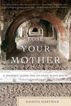 Paperback Lose Your Mother: A Journey Along the Atlantic Slave Route Book