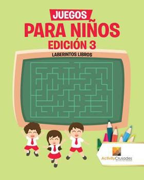 Paperback Juegos Para Niños Edición 3: Laberintos Libros [Spanish] Book