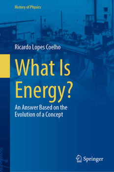 Hardcover What Is Energy?: An Answer Based on the Evolution of a Concept Book