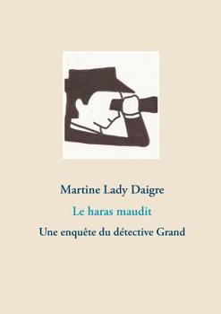 Paperback Le haras maudit: Une enquête du détective Grand [French] Book