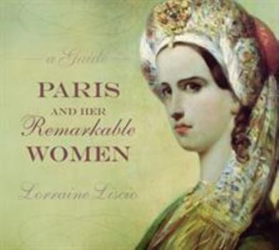 Hardcover Paris and Her Remarkable Women Book
