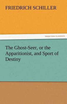 Paperback The Ghost-Seer, or the Apparitionist, and Sport of Destiny Book