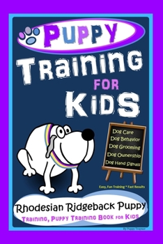 Paperback Puppy Training for Kids, Dog Care, Dog Behavior, Dog Grooming, Dog Ownership, Dog Hand Signals, Easy, Fun Training * Fast Results, Rhodesian Ridgeback Book