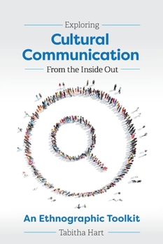 Hardcover Exploring Cultural Communication From the Inside Out: An Ethnographic Toolkit Book