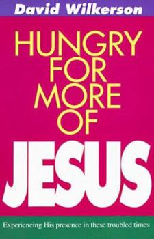 Paperback Hungry for More of Jesus: Experiencing His Presence in These Troubled Times Book