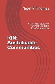 Paperback Kin: Sustainable Communities: A Visionary Blueprint for Post-Capitalist Eco-Communities Book