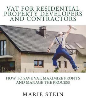 Paperback VAT for residential property developers and contractors: How to save VAT, maximize profits and manage the process Book