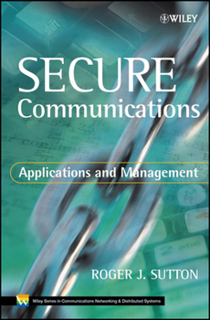 Hardcover Secure Communications: Applications and Management Book