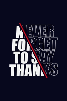 Paperback Never forget to say THANKS - Notebook: Best motivational memos Book
