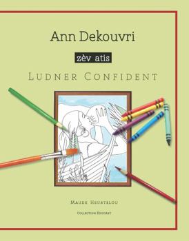 Paperback Ann Dekouvri Zèv Atis Ludner Confident (Creole Edition) (French Edition) [French] Book